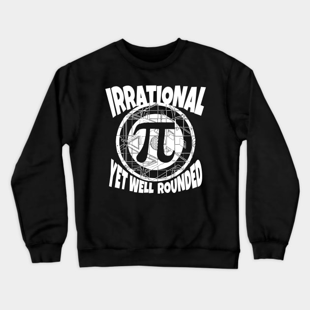 Irrational Yet Well Rounded Pi Day Symbol Crewneck Sweatshirt by Mudge